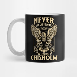 Never Underestimate The Power Of Chisholm Mug